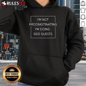 Funny nerd humor hoodie with text 'I'm not procrastinating, I'm doing side quests' for gamers and enthusiasts.