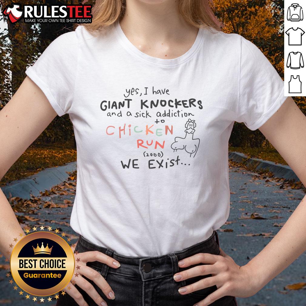 Funny ladies tee featuring 'Yes, I have giant knockers and a sick addiction to Chicken Run' graphic design.
