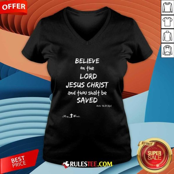 Good Believe The Lord Jesus Christ Thou Shalt Be Saved Acts 1631 V-Neck