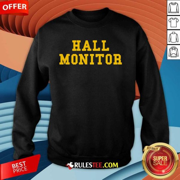 Good Hall Monitor Sweatshirt