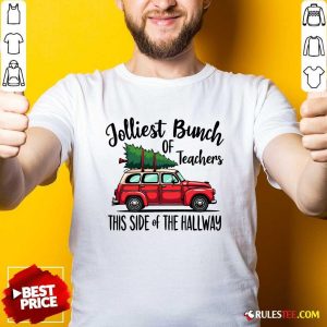 Good Jolliest Bunch Of Teachers This Side Of The Hallway T-Shirt