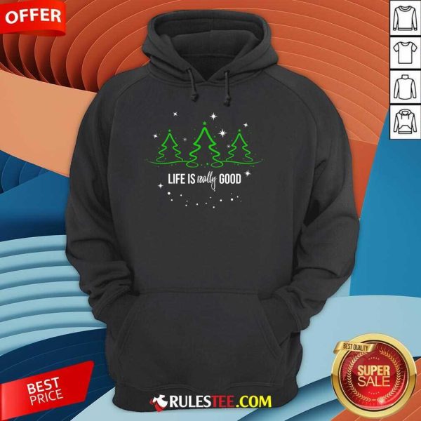 Good Life Is Really Good Christmas Tree Silhouette Hoodie