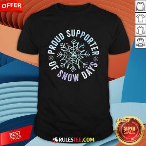 Good Proud Supporter Of Snow Days Funny Teacher Merry Christmas T-Shirt