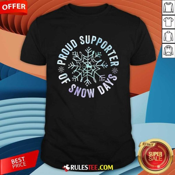 Good Proud Supporter Of Snow Days Funny Teacher Merry Christmas T-Shirt