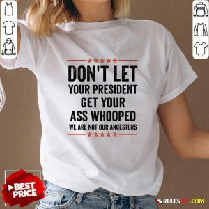 Hot Don't Let Your President Get Your Ass Whooped We Are Not Our Ancestors US Election 2024 V-Neck