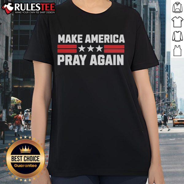 Hot Chad Prather Make America Pray Again ladies tee featuring bold graphic design on a stylish t-shirt.