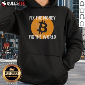 Hot Crypto Fix The Money Fix The World Bitcoin Quote Hoodie showcasing a bold Bitcoin slogan on a stylish sweatshirt.