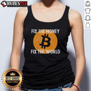 Hot Crypto Fix The Money Fix The World Bitcoin Quote Tank Top featuring a bold Bitcoin slogan on a stylish tank top.