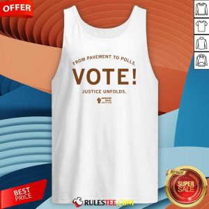 Hot From Pavement To Polls Vote Justice Onfolds Tank-Top