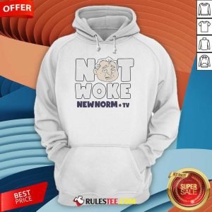 Hot The New Norm Show Not Woke New Norm TV Hoodie