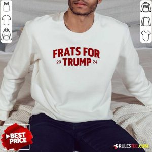 Hot Trump Won Frats For Trump 2024 Sweatshirt