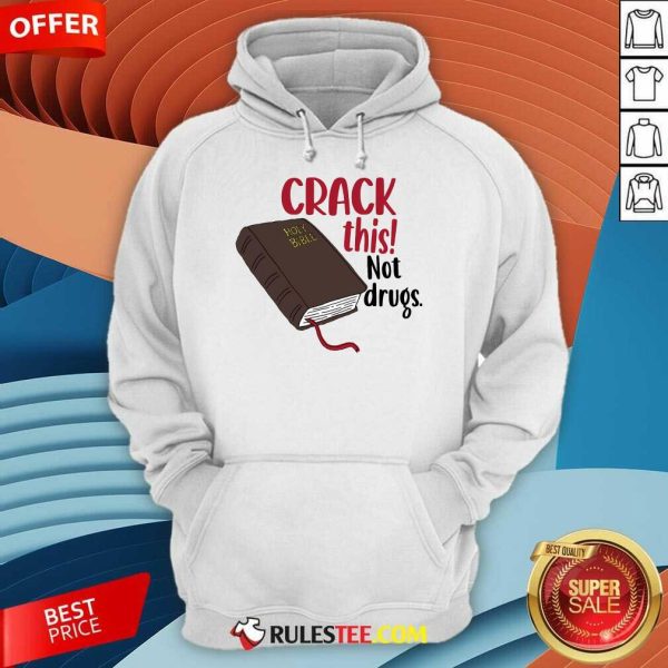 Nice Crack This Not Drugs Holy Bible Christian God Saying Hoodie