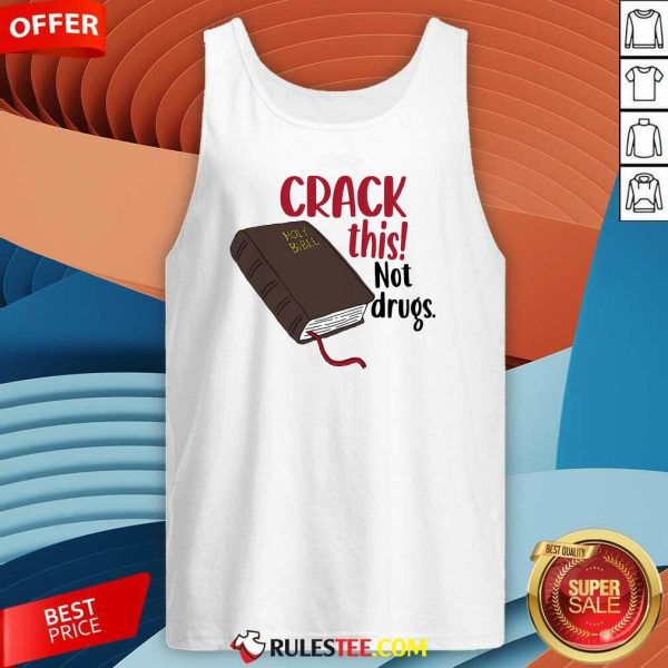 Nice Crack This Not Drugs Holy Bible Christian God Saying Tank-Top