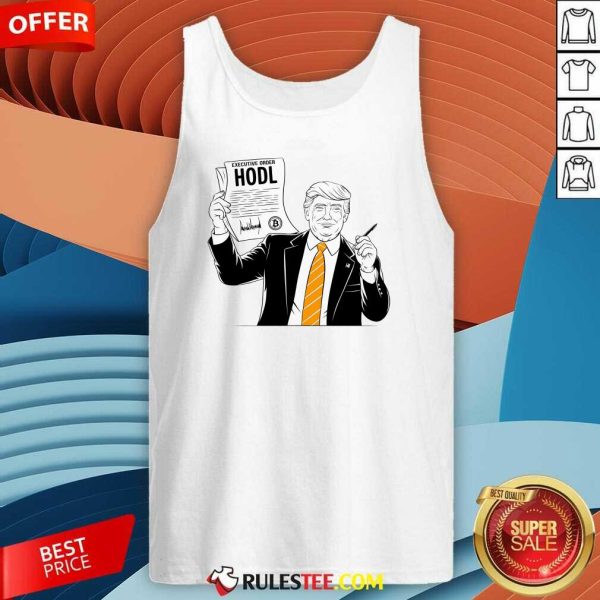 Nice Executive Order Hodl President Donald Trump Bitcoin Tank-Top