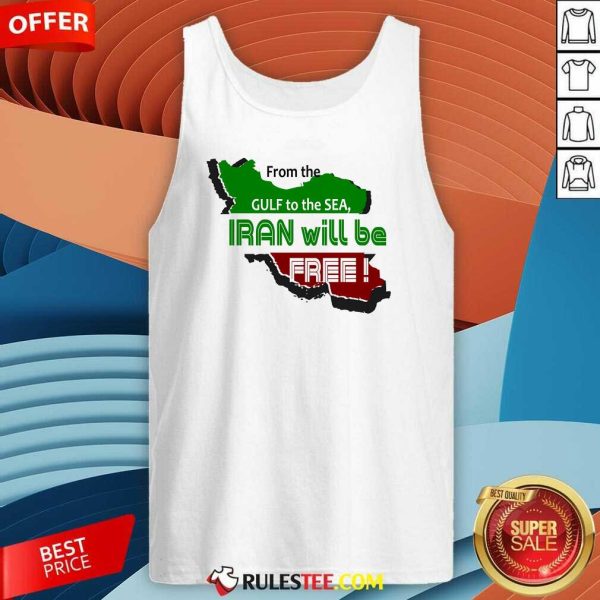 Nice From The Gulf To The Sea Iran Will Be Free Tank-Top