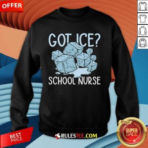 Nice Got Ice School Nurse Sweatshirt