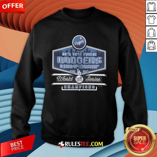 Nice It's Time For A Dodgers 2024 World Series Champions Sweatshirt