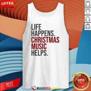 Nice Life Happens Christmas Music Helps Tank-Top