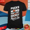 Nice Pucks Will Fly Hockey Love Hockey Mom T-Shirt