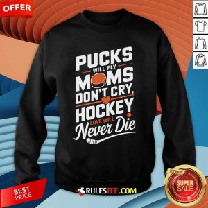 Nice Pucks Will Fly Hockey Love Hockey Mom Sweatshirt