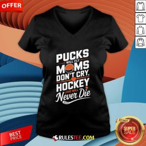 Nice Pucks Will Fly Hockey Love Hockey Mom V-Neck