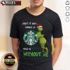 Santa Grinch Christmas T-Shirt: 'Admit Now Working At Starbucks Would Be Boring Without Me' festive design for holiday cheer.