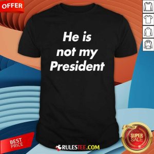 Official He Is Not My President 2024 T-Shirt