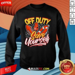 Official Off Duty Save Yourself Funny Lifesaver Lifeguards Sweatshirt