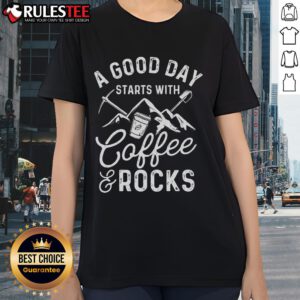 Awesome ladies tee featuring 'A Good Day Starts With Coffee' design, perfect for rock collectors and coffee lovers.