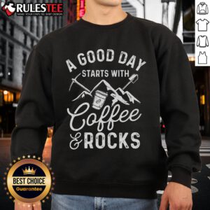 Alt Text: Awesome sweatshirt for rock collectors: 'A Good Day Starts With Coffee' design, perfect for cozy outings.