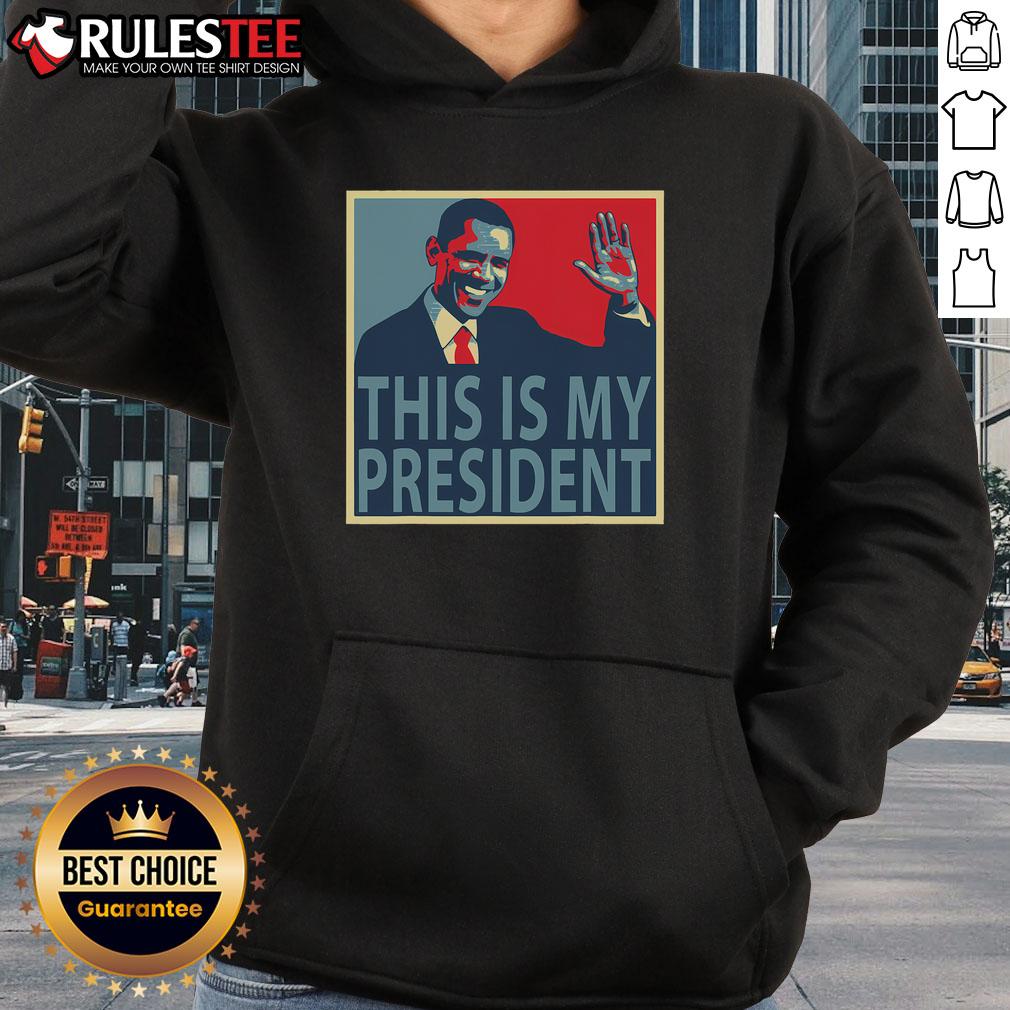 Awesome Barack Obama Is My President hoodie featuring a bold design celebrating Obamas legacy and leadership.