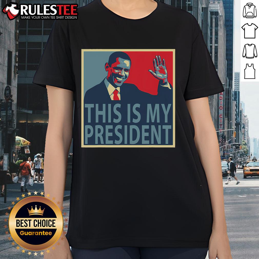 Awesome Barack Obama Is My President ladies tee featuring a stylish design for fans of Obama and political apparel.