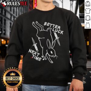Awesome Bunny Better Luck Next Time Sweatshirt featuring a playful bunny graphic and cozy design, perfect for casual wear.