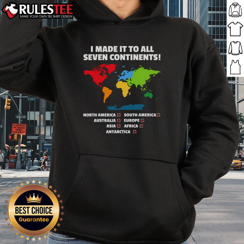 Alt Text: Awesome 'I Have Made It To All Seven Continents' hoodie featuring a stylish design for avid travelers and adventurers.