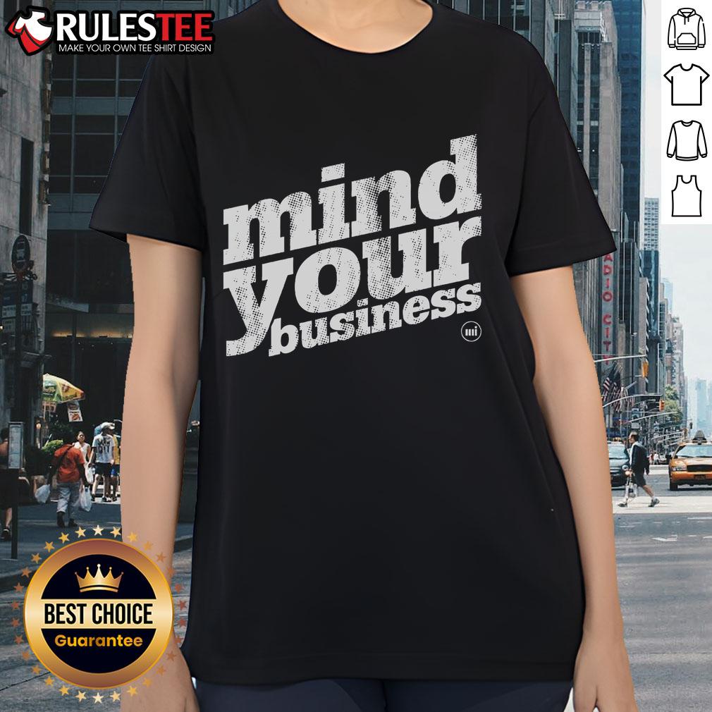 Awesome Mind Your Business Ladies Tee featuring a stylish design and empowering message for confident women.