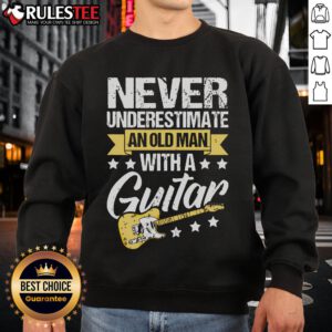 Awesome Never Underestimate An Old Man With A Guitar Sweatshirt featuring a vintage design and a classic guitar graphic.