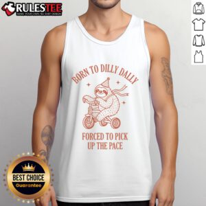 Adorable sloth graphic on a tank top with 'Born to Dilly Dally, Forced to Pick Up the Pace' text, perfect for casual wear.