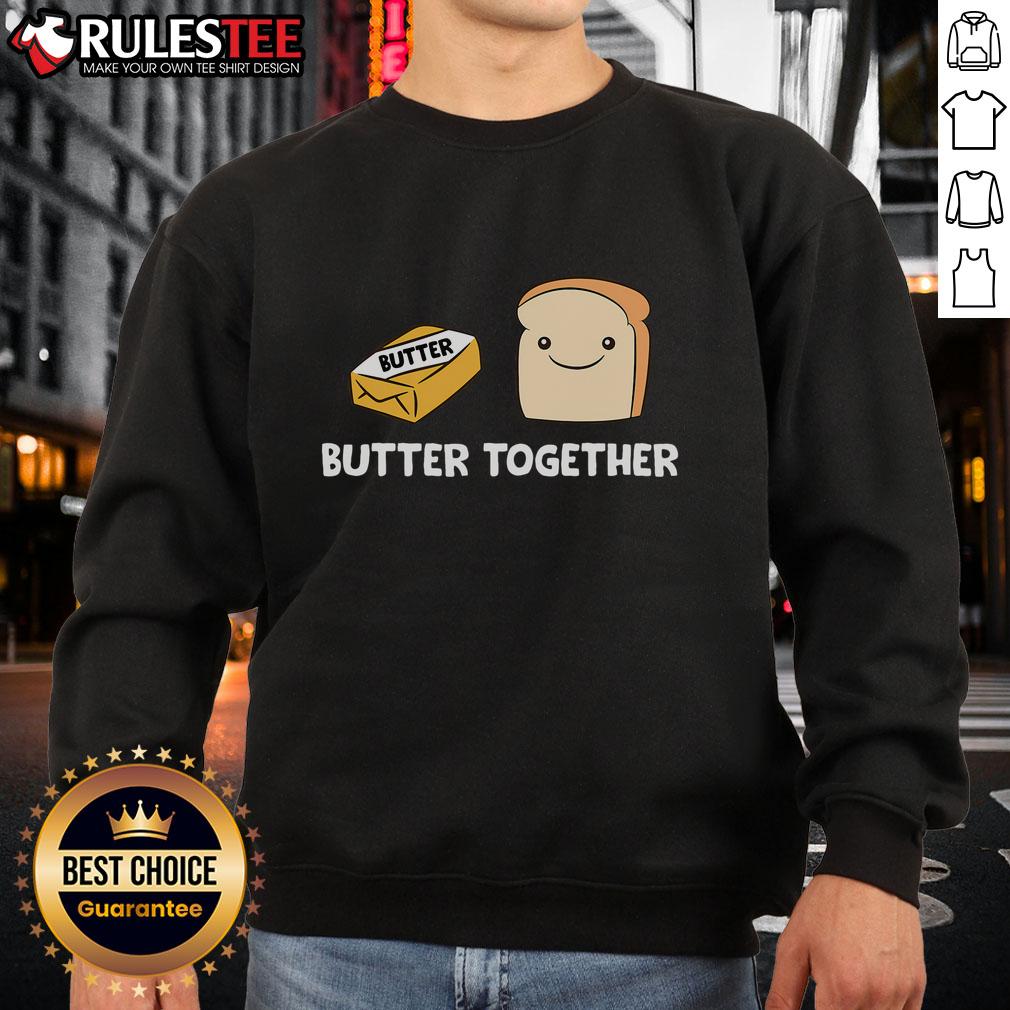 Alt Text: Cute butter together breakfast toast sweatshirt featuring a playful design perfect for cozy mornings.