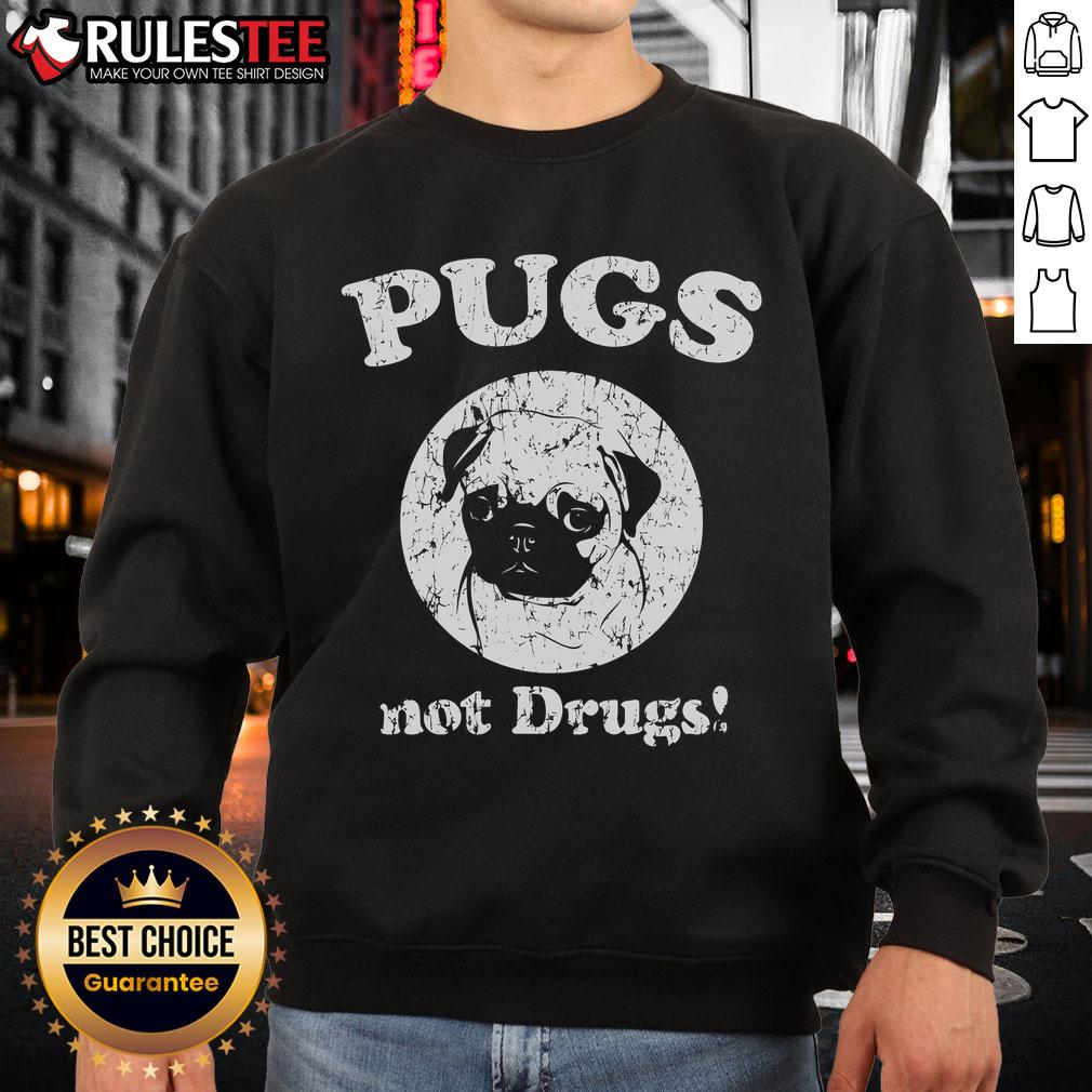 Cute Pugs Not Drugs Dog Sweatshirt