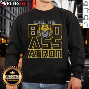 Awesome Call The Badassatron Sweatshirt featuring bold graphics and a cozy design, perfect for casual wear.