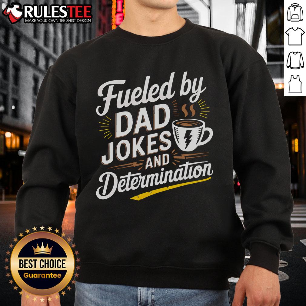 Awesome Fueled By Dad Jokes and Determination Father's Day Sweatshirt, perfect gift for dads who love humor and comfort.
