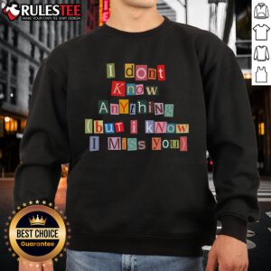 Cozy 'I Don't Know Anything But I Miss You' sweatshirt in soft fabric, perfect for casual outings and expressing nostalgia.