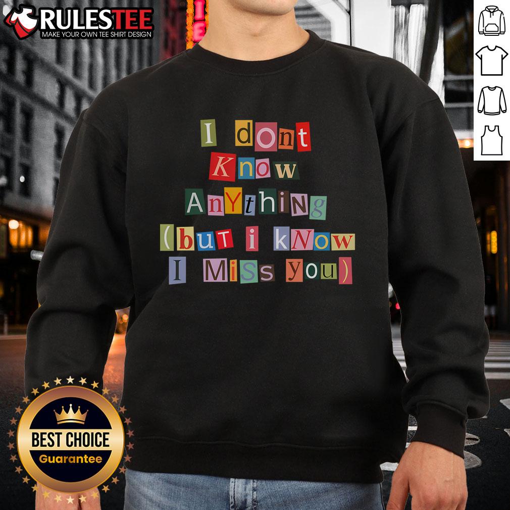 Cozy 'I Don't Know Anything But I Miss You' sweatshirt in soft fabric, perfect for casual outings and expressing nostalgia.