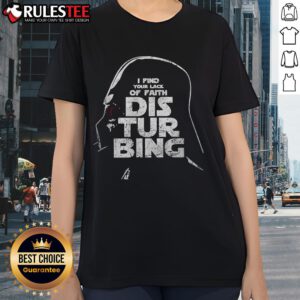 Awesome I Find Your Lack of Faith Disturbing Darth Vader Star Wars Ladies Tee featuring iconic character design.