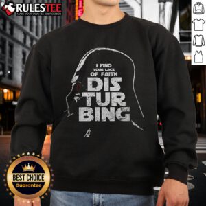 Awesome Darth Vader sweatshirt featuring 'I find your lack of faith disturbing' quote from Star Wars, perfect for fans.
