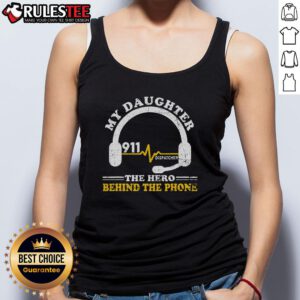 Girl wearing 'My Daughter Is A Hero' tank top, celebrating 911 dispatchers' bravery and dedication.
