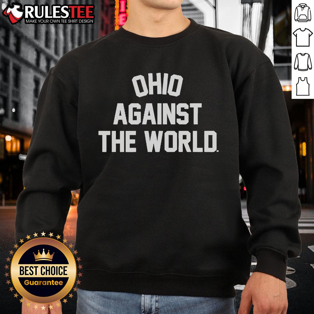 Awesome Ohio Against The World Sweatshirt featuring a bold design, perfect for Ohio pride and casual wear.