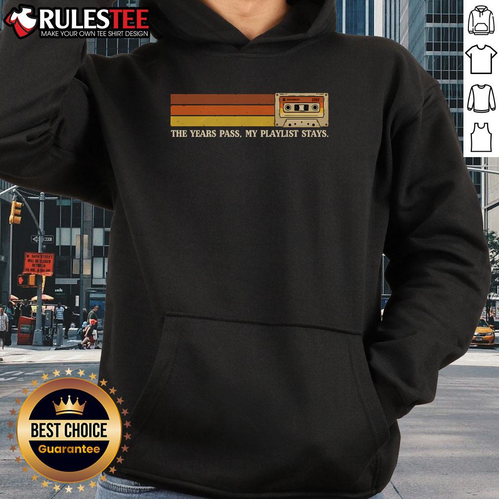 Awesome hoodie featuring 'The Years Pass, My Playlist Stays' design, perfect for music lovers and cozy outfit enthusiasts.