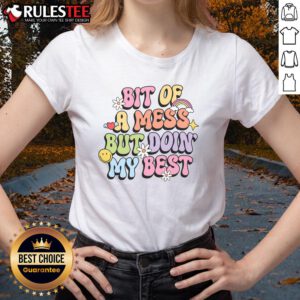 Alt Text: Cute Bit of a Mess But Doing My Best Ladies Tee showcasing a stylish, comfortable womens t-shirt design.