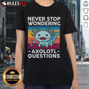 Alt Text: Cute Never Stop Wondering Axolotl Ladies Tee featuring a vibrant axolotl graphic on a stylish women's shirt.